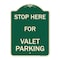 Signmission Stop Here for Valet Parking Heavy-Gauge Aluminum Architectural Sign, 24" x 18", G-1824-22856 A-DES-G-1824-22856 - alternate 1